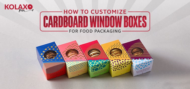 How to Customize Cardboard Window Boxes For Food Packaging