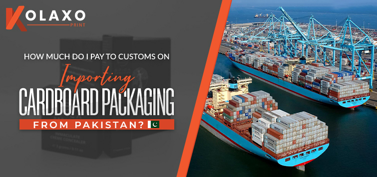 how-much-do-i-pay-to-customs-on-importing-cardboard-packaging-from