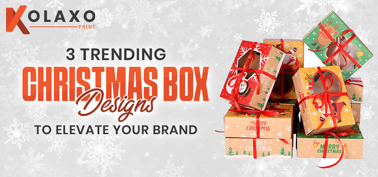 3 Trending Christmas Box Designs to Elevate Your Brand