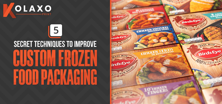 5 Secret Techniques to Improve Custom Frozen Food Packaging