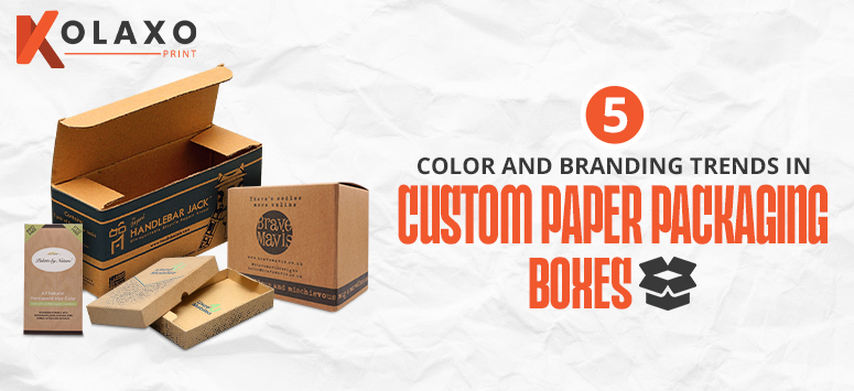 5 Color and Branding Trends in Custom Paper Packaging Boxes.