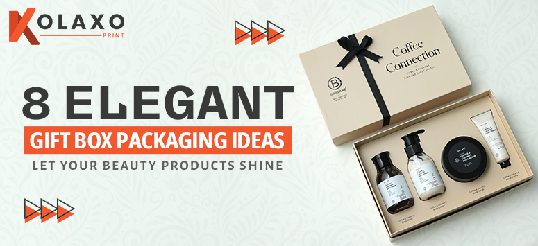 8 Elegant Gift Box Packaging Ideas: Let Your Beauty Products Shine.