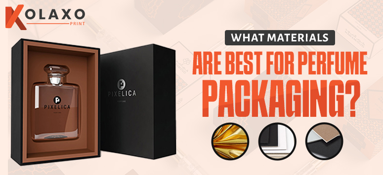 What Materials Are Best For Perfume Packaging?